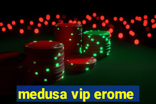 medusa vip erome